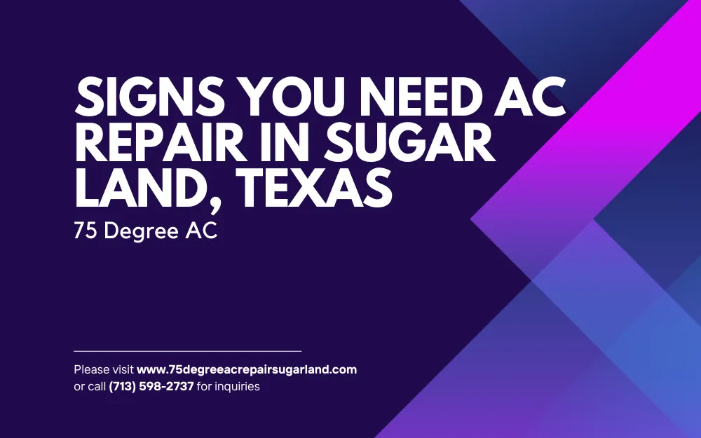 Signs You Need AC Repair in Sugar Land, Texas